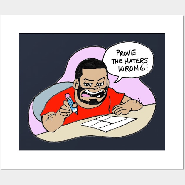 Kam Komics shirt_prove the haters wrong Wall Art by Kam Komics 